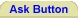 Ask Button